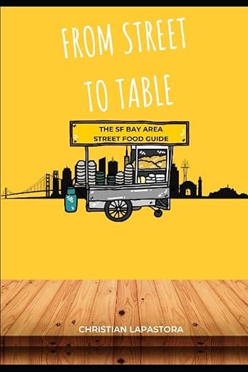 From Street to Table: The SF Bay Area Street Food Guide